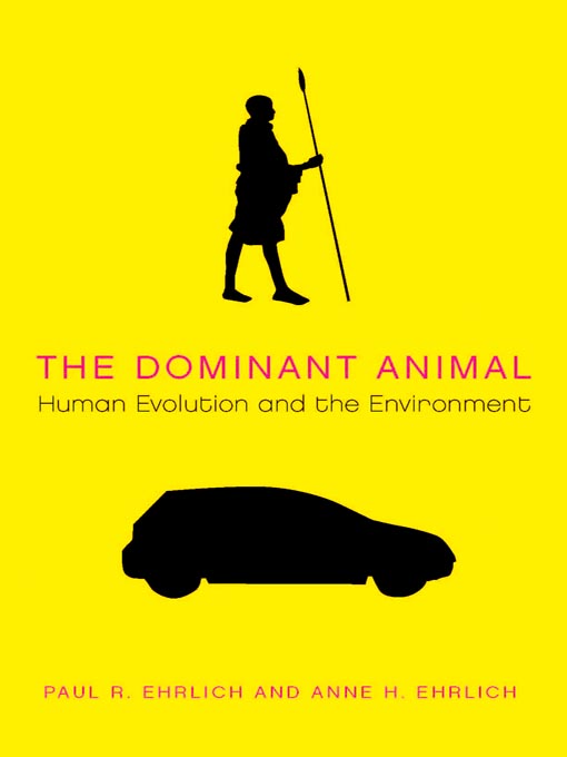 Title details for The Dominant Animal by Paul R. Ehrlich - Available
